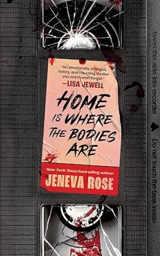 Home Is Where the Bodies Are By Jeneva Rose